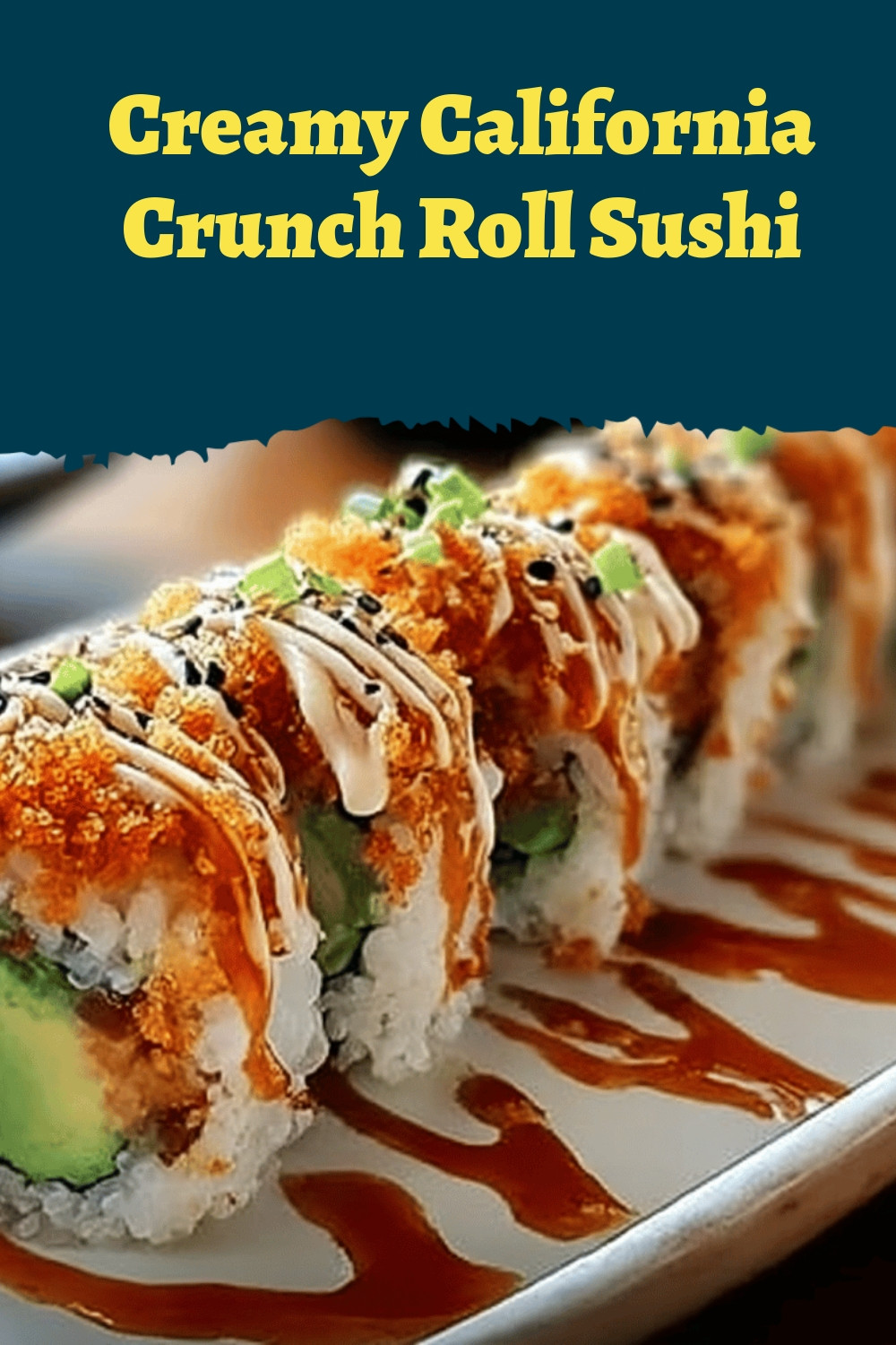 Creamy California Crunch Roll Sushi