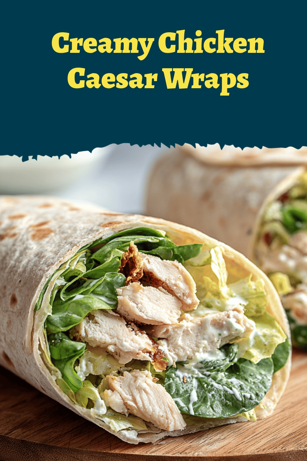 Creamy Chicken Caesar Wraps