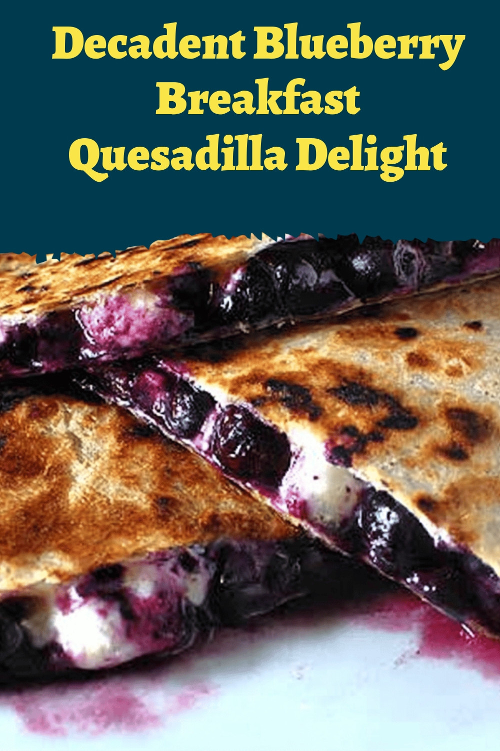 Decadent Blueberry Breakfast Quesadilla Delight