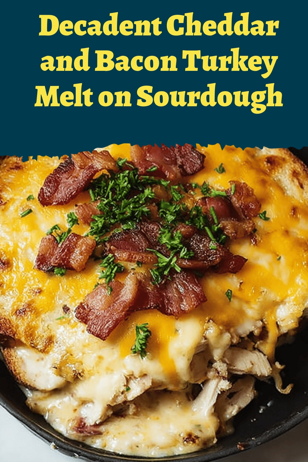 Decadent Cheddar and Bacon Turkey Melt on Sourdough