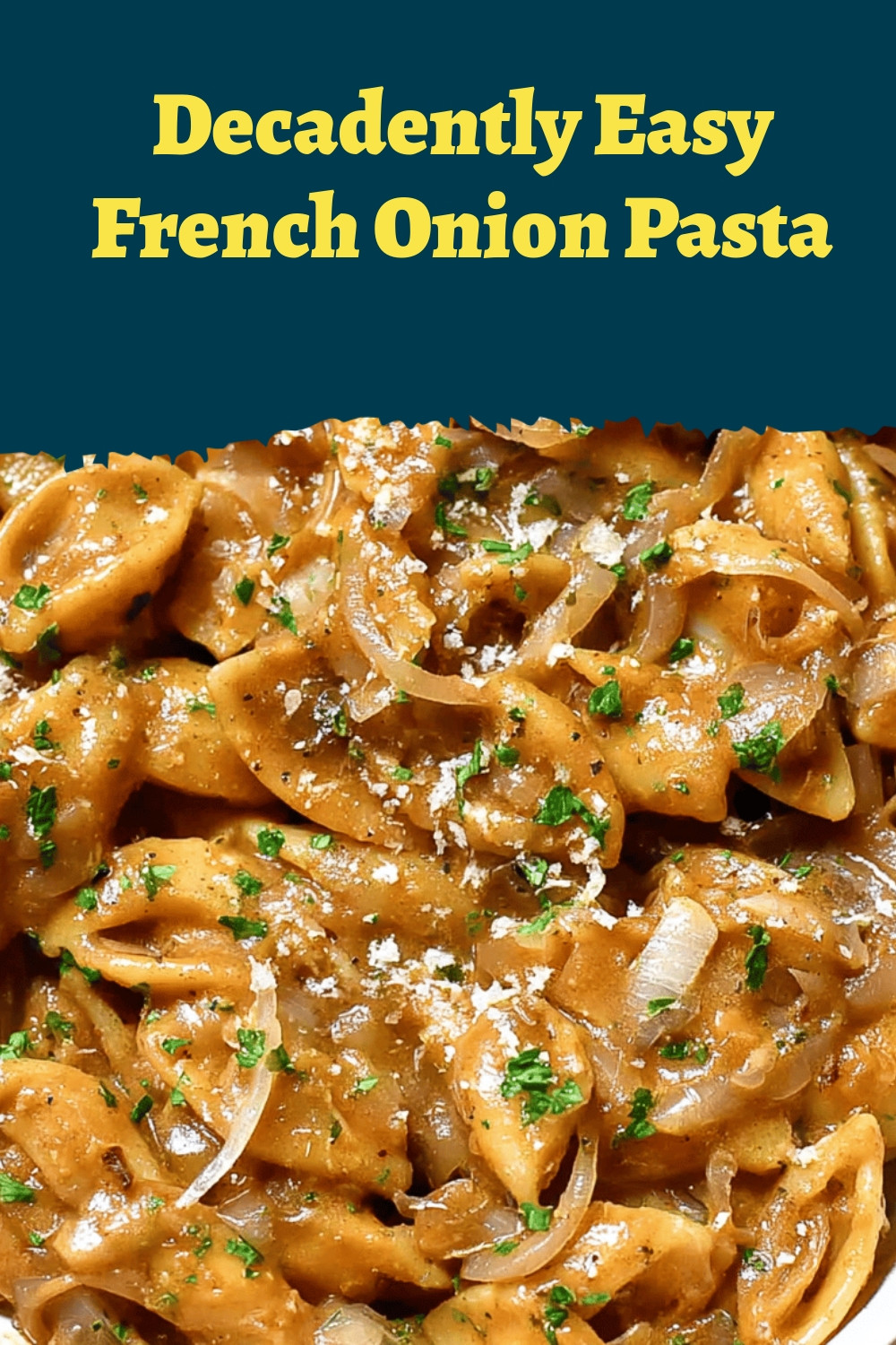 Decadently Easy French Onion Pasta