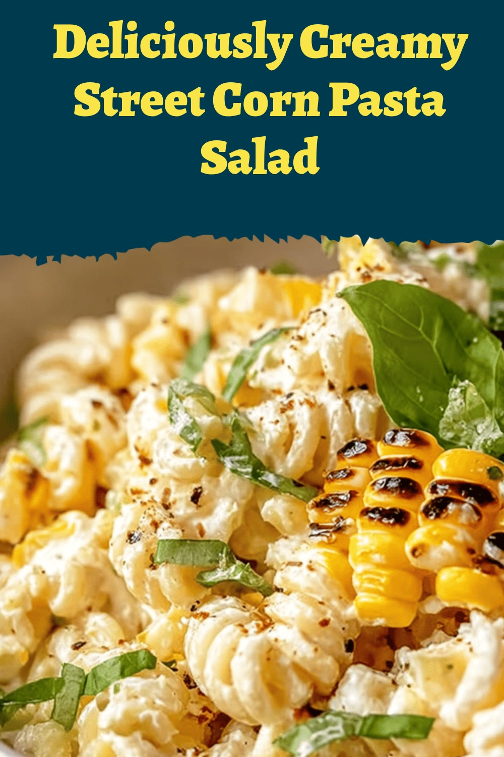 Deliciously Creamy Street Corn Pasta Salad