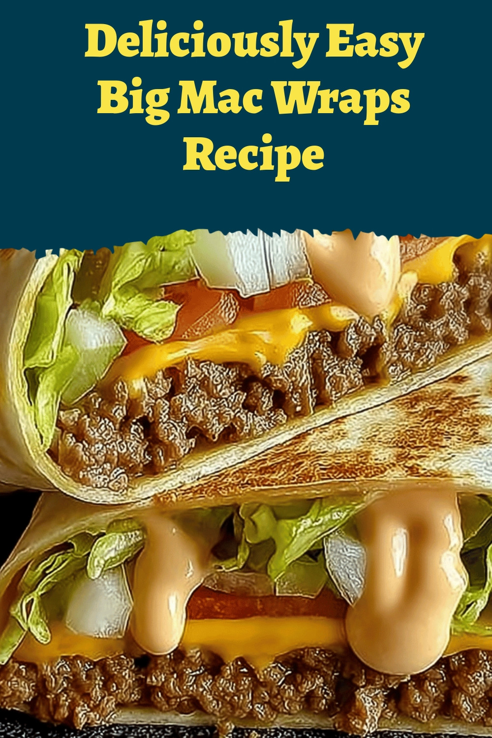 Deliciously Easy Big Mac Wraps Recipe