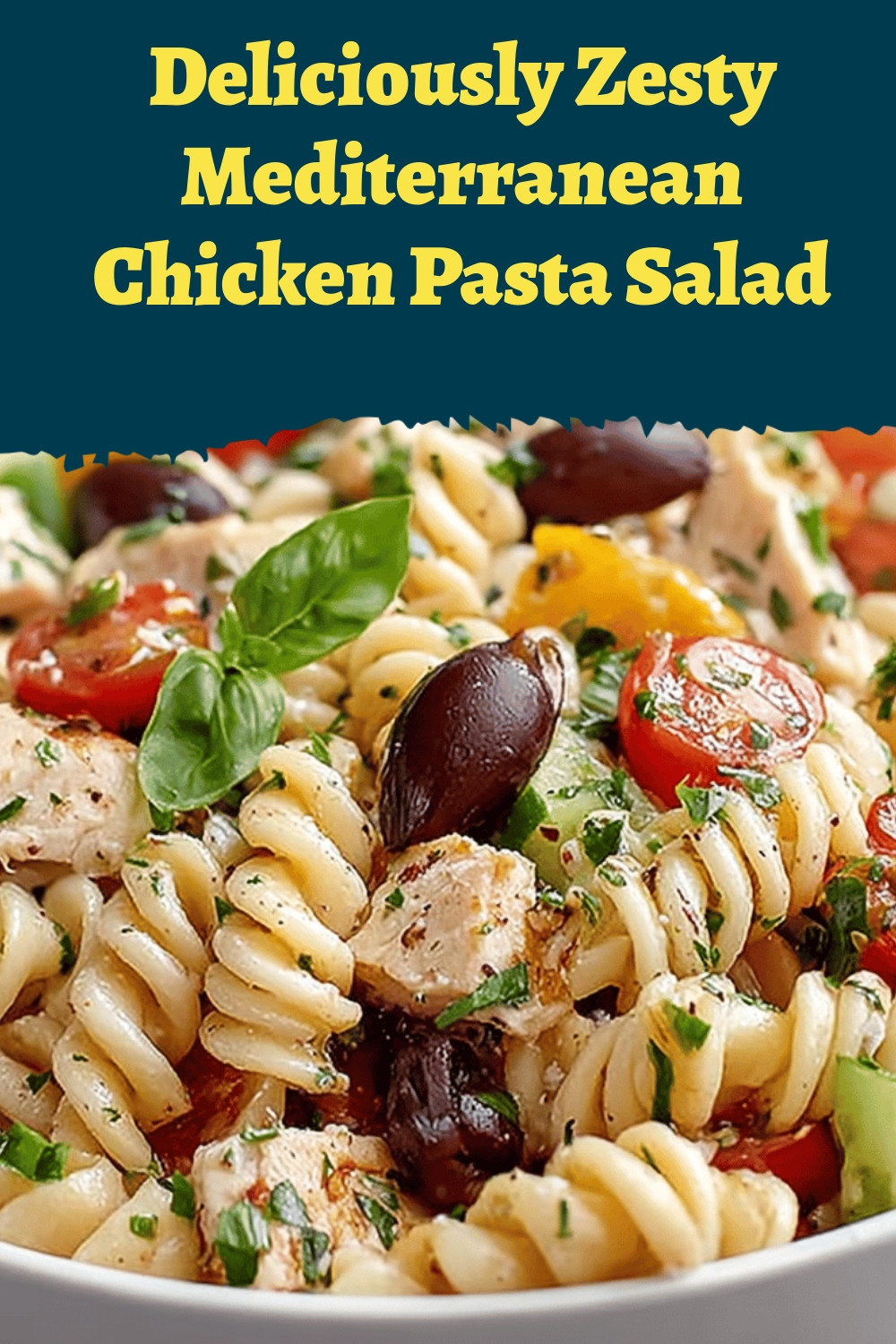 Deliciously Zesty Mediterranean Chicken Pasta Salad