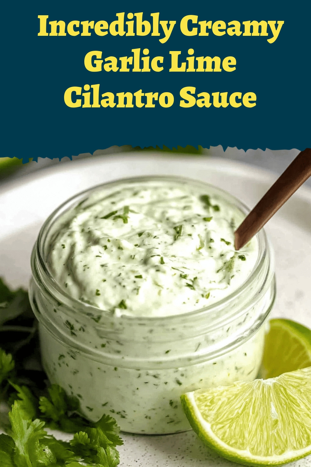 Incredibly Creamy Garlic Lime Cilantro Sauce