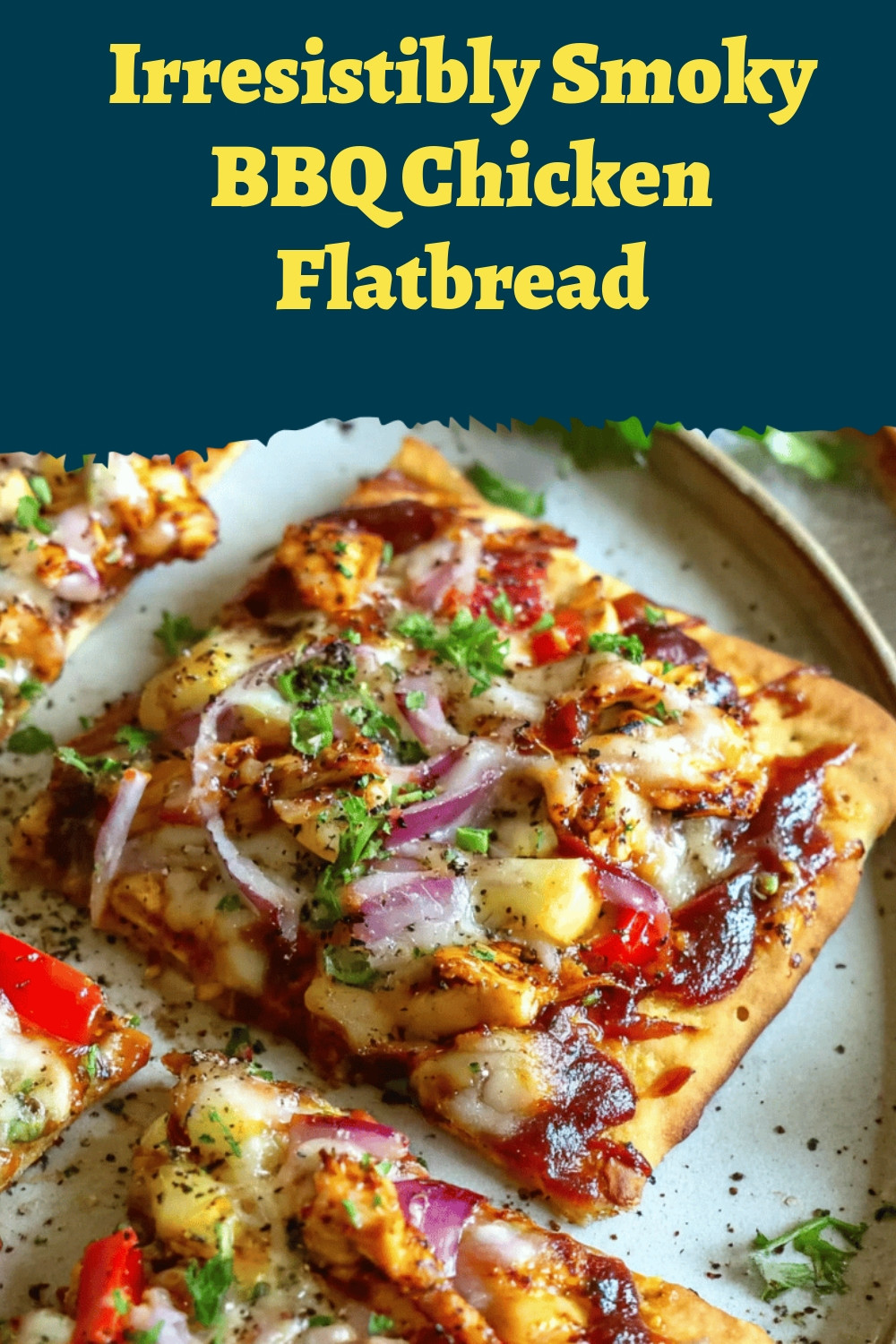 Irresistibly Smoky BBQ Chicken Flatbread