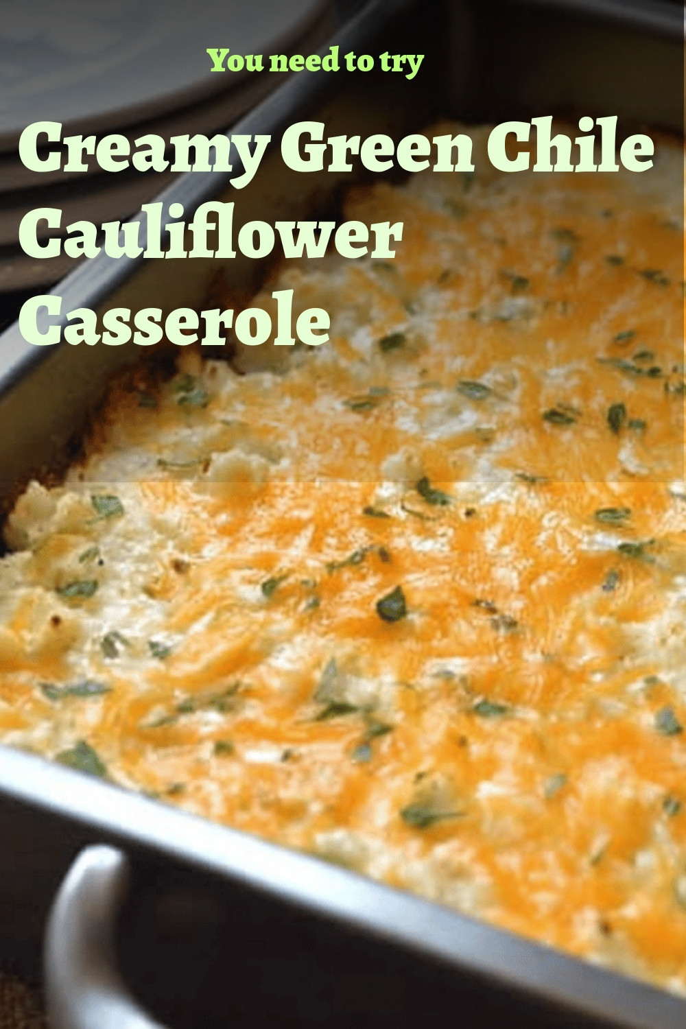 Creamy Green Chile Cauliflower Casserole