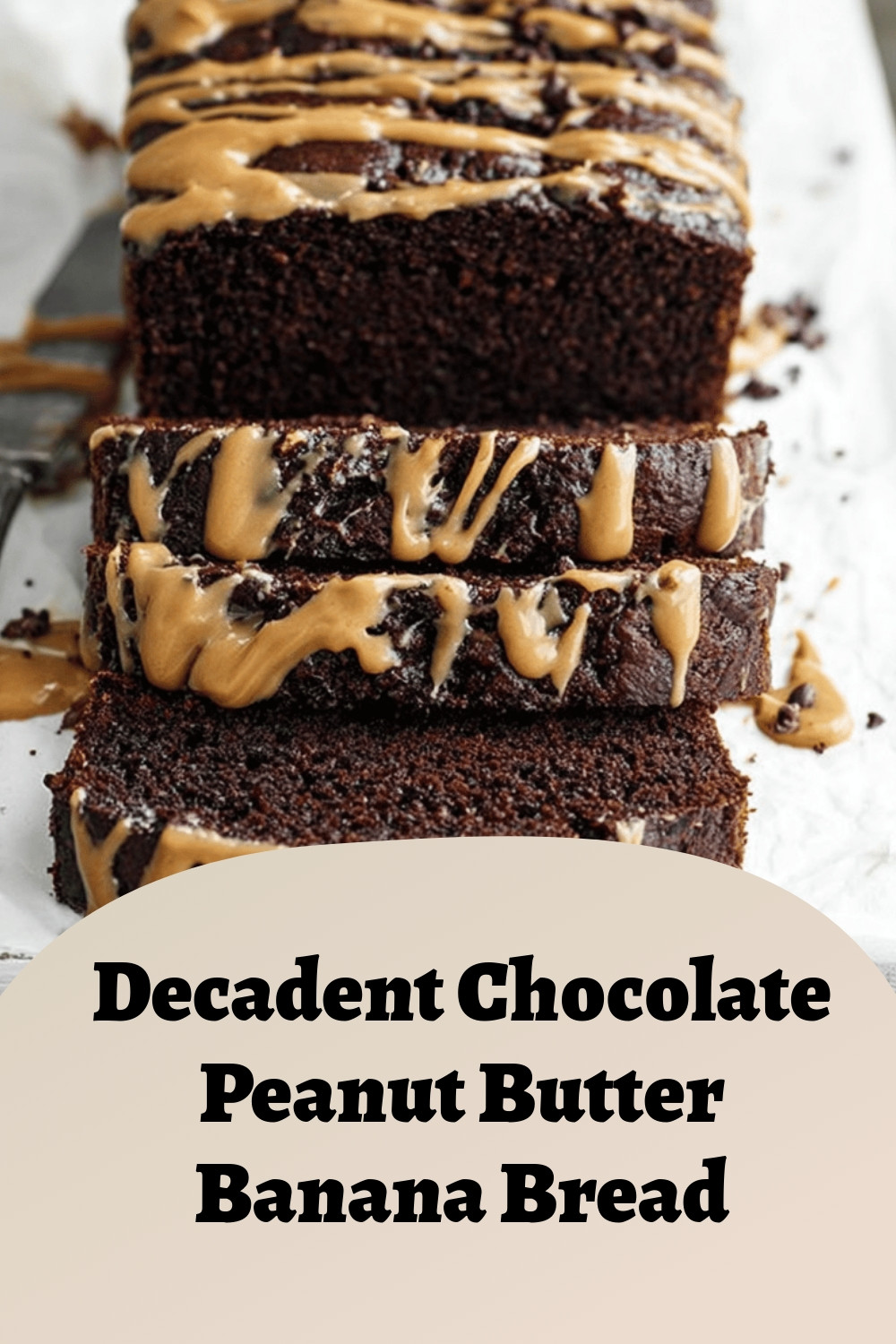 Decadent Chocolate Peanut Butter Banana Bread