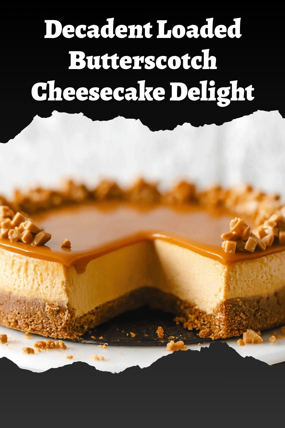 Decadent Loaded Butterscotch Cheesecake Delight