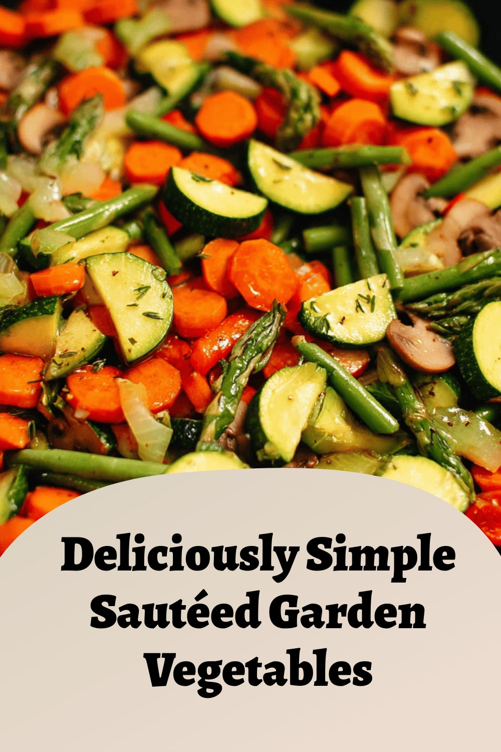 Deliciously Simple Sautéed Garden Vegetables