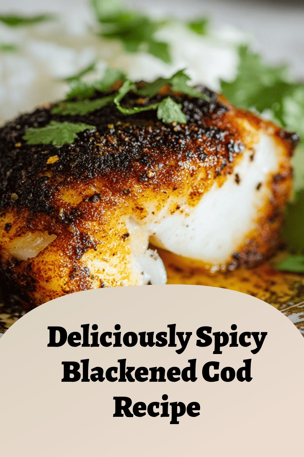 Deliciously Spicy Blackened Cod Recipe