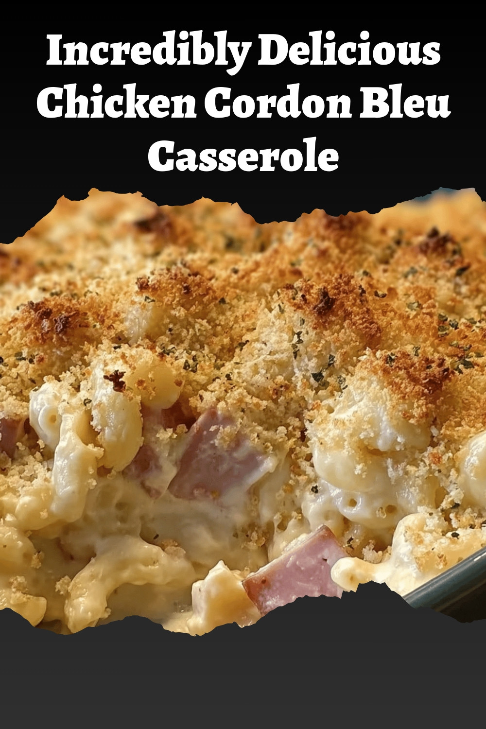 Incredibly Delicious Chicken Cordon Bleu Casserole