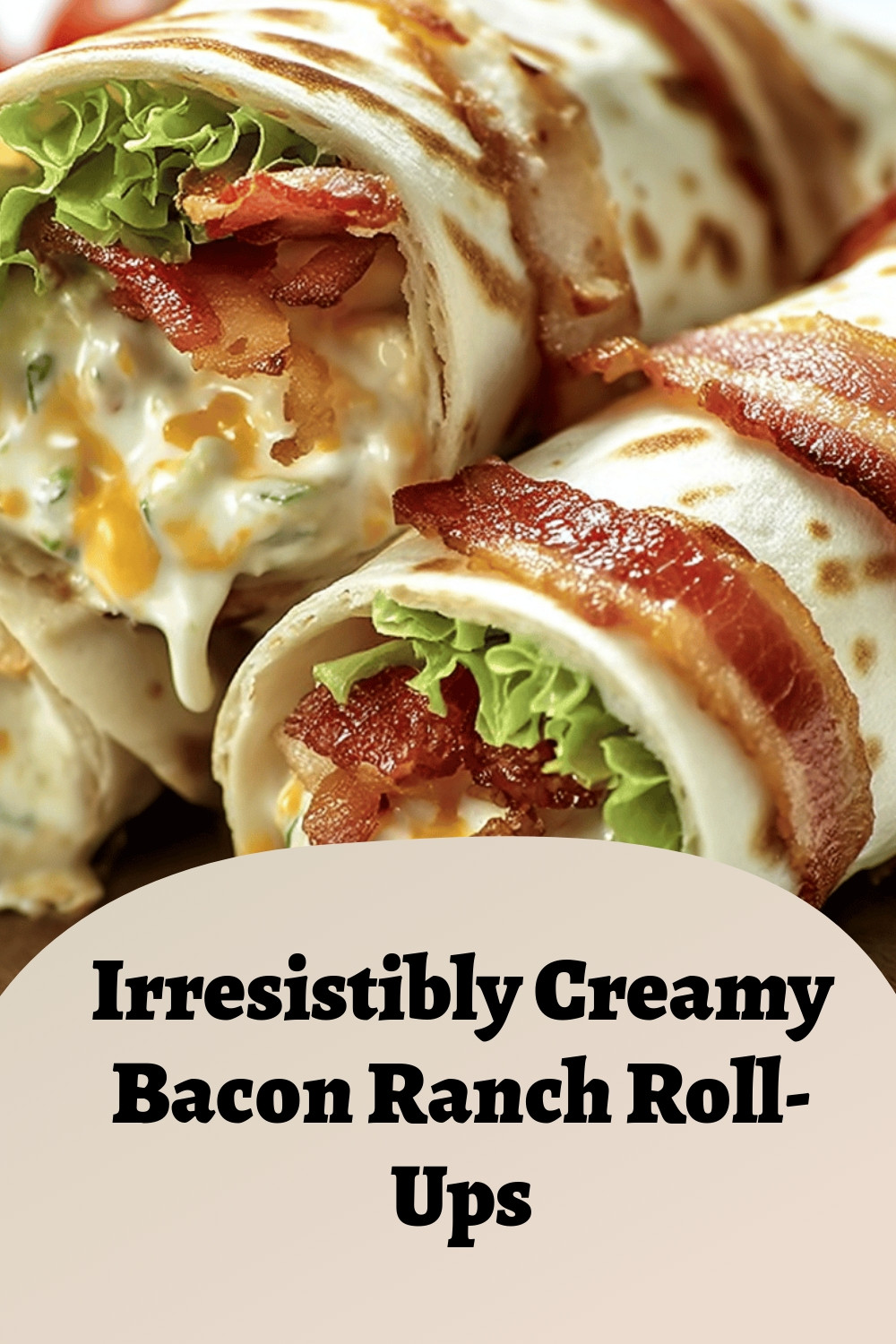 Irresistibly Creamy Bacon Ranch Roll-Ups