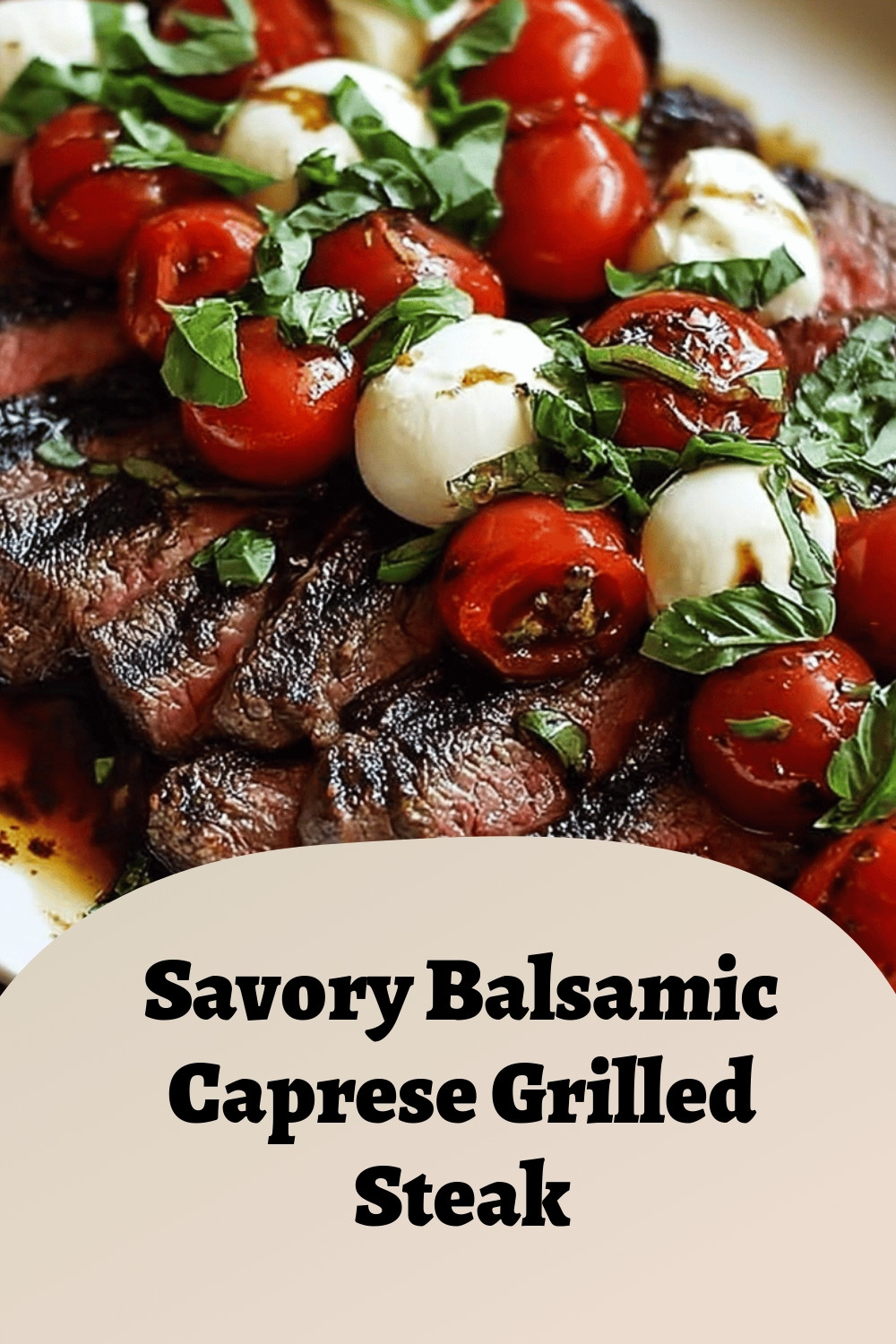 Savory Balsamic Caprese Grilled Steak