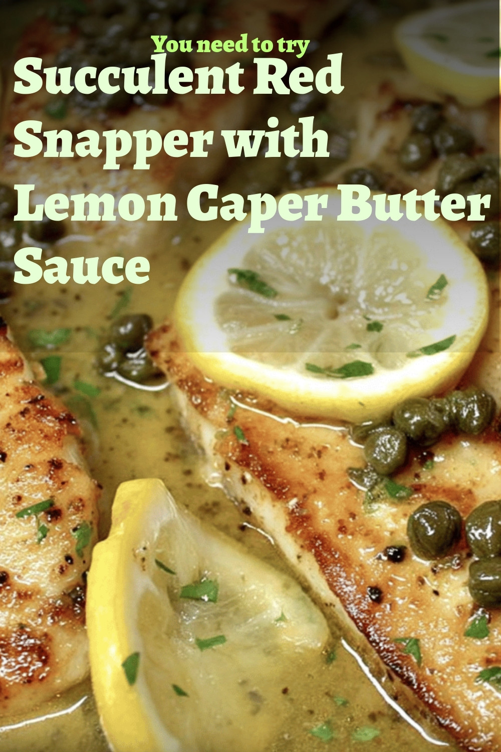 Succulent Red Snapper with Lemon Caper Butter Sauce