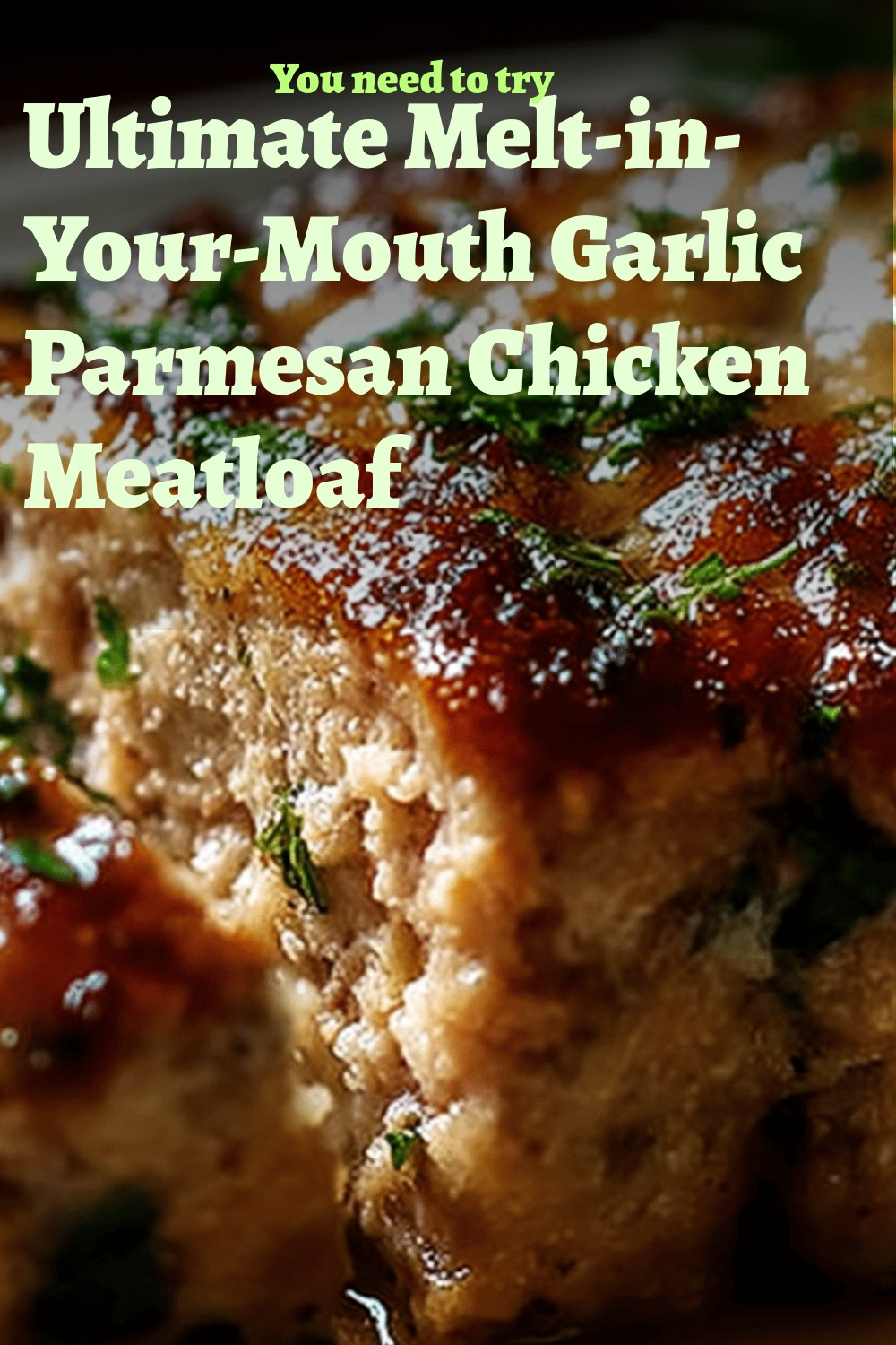 Ultimate Melt-in-Your-Mouth Garlic Parmesan Chicken Meatloaf